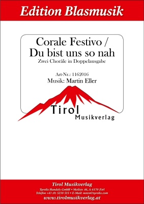 Corale Festivo / Du bist uns so nah - Großes Blasorchester